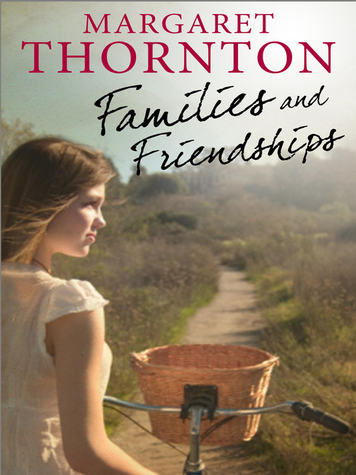 Title details for Families and Friendships by Margaret Thornton - Wait list